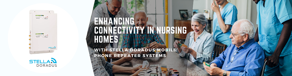 Enhancing Connectivity in Nursing Homes with Stella Doradus Mobile Phone Repeater Systems