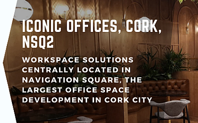 Iconic Offices, Cork, NSQ2 - Creates The Best Flexible Workspace Offering In The Market