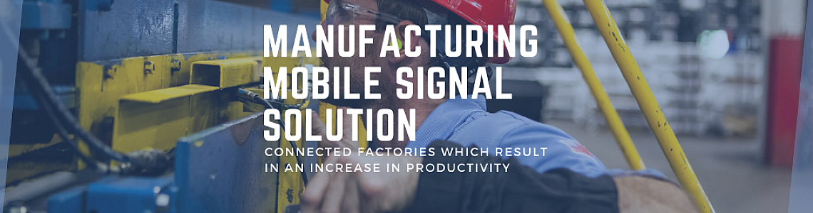 Mobile Signal Solution For Manufacturing Facilities
